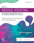 Kinns Medical Assisting Fundamentals: Administrative and Clinical Competencies with Anatomy & Physiology