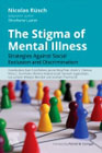 The Stigma of Mental Illness: Strategies against discrimination and social exclusion