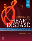 Braunwalds Heart Disease Review and Assessment: A Companion to Braunwalds Heart Disease