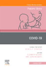 Covid-19, An Issue of Pediatric Clinics of North America