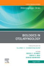 Biologics in Otolaryngology, An Issue of Otolaryngologic Clinics of North America