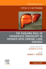 The Evolving Role of Therapeutic Endoscopy in Patients with Chronic Liver Diseases, An Issue of Clinics in Liver Disease