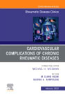 Cardiovascular complications of chronic rheumatic diseases, An Issue of Rheumatic Disease Clinics of North America