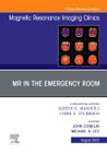 MR in the Emergency Room, An Issue of Magnetic Resonance Imaging Clinics of North America