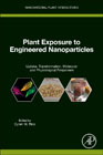 Plant Exposure to Engineered Nanoparticles: Uptake, Transformation, Molecular and Physiological Responses