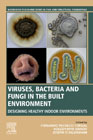 Viruses, Bacteria and Fungi in the Built Environment: Designing Healthy Indoor Environments