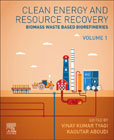 Clean Energy and Resources Recovery: Biomass Waste Based Biorefineries, Volume 1