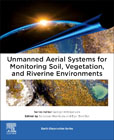 Unmanned Aerial Systems for Monitoring Soil, Vegetation, and River Systems