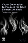 Vapor Generation Techniques for Trace Element Analysis: Fundamental Aspects