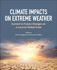 Climate Impacts on Extreme Weather: Current to Future Changes on a Local to Global Scale