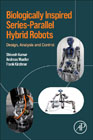 Biologically Inspired Series-Parallel Hybrid Robots: Design, Analysis and Control