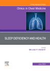 Sleep Deficiency and Health, An Issue of Clinics in Chest Medicine