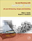 Up and Running with AutoCAD 2022: 2D and 3D Drawing, Design and Modeling