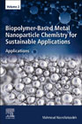 Biopolymer-Based Metal Nanoparticle Chemistry for Sustainable Applications: Volume 2: Applications