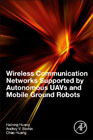 Wireless Communication Networks Supported by Autonomous UAVs and Mobile Ground Robots