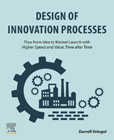Design of Innovation Processes: Flow from Idea to Market Launch with Higher Speed and Value, Time after Time