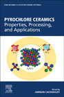 Pyrochlore Ceramics: Properties, Processing, and Applications