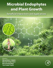 Microbial Endophytes and Plant Growth: Beneficial Interactions and Applications