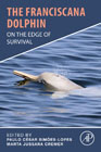 The Franciscana Dolphin: On the Edge of Survival
