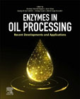 Enzymes in Oil Processing: Recent Developments and Applications