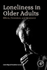 Loneliness in Older Adults: Effects, Prevention, and Treatment
