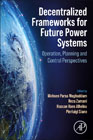 Decentralized Frameworks for Future Power Systems: Operation, Planning and Control Perspectives