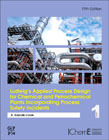 Ludwigs Applied Process Design for Chemical and Petrochemical Plants Incorporating Process Safety Incidents: Volume 1