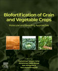 Biofortification of Grain and Vegetable Crops: Molecular and Breeding Approaches