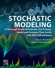Stochastic Modeling: A Thorough Guide to Evaluate, Pre-Process, Model and Compare Time Series with MATLAB Software