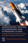 Aerodynamic Heating in Supersonic and Hypersonic Flows: Advanced Techniques for Drag and Aero-heating Reduction