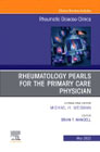 Rheumatology pearls for the primary care physician, An Issue of Rheumatic Disease Clinics of North America