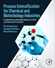 Process Intensification for Chemical and Biotechology Industries: Fundamentals and Applications to Critical and Advanced Processes