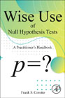 Wise Use of Null Hypothesis Tests: A Practitioners Handbook
