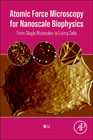 Atomic Force Microscopy for Nanoscale Biophysics: From Single Molecules to Living Cells