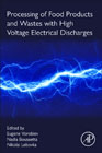 Processing of Food Products and Wastes with High Voltage Electrical Discharges