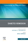 Diabetes Remission, An Issue of Endocrinology and Metabolism Clinics of North America