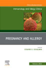 Pregnancy and Allergy, An Issue of Immunology and Allergy Clinics of North America