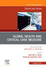 Global Health and Critical Care Medicine, An Issue of Critical Care Clinics