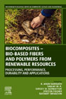 Biocomposites - Bio-based Fibres and Polymers from Renewable Resources: Processing, Performance, Durability and Applications