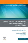 Lipids: Update on Diagnosis and Management of Dyslipidemia, An Issue of Endocrinology and Metabolism Clinics of North America