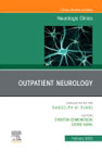 Outpatient Neurology, An Issue of Neurologic Clinics