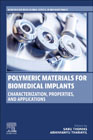 Polymeric Materials for Biomedical Implants: Characterization, Properties, and Applications