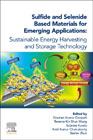 Sulfide and Selenide Based Materials for Emerging Applications: Sulfide and Selenide based Materials for Emerging Applications: Sustainable Energy harvesting and Storage Technology