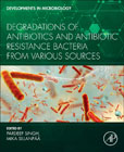Degradations of Antibiotics and Antibiotic Resistance Bacteria from various sources
