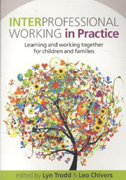 Interprofessional working in practice: learning and working together for children and families