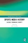 Sports Media History: Culture, Technology, Identity