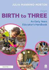 From Birth to Three: An Early Years Educator’s Handbook