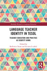 Language Teacher Identity in TESOL: Teacher Education and Practice as Identity Work