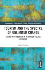 Tourism and the Spectre of Unlimited Change: Living with Tourism in a Turkish Village Revisited