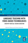 Language Teaching with Video-Based Technologies: Creativity and CALL Teacher Education